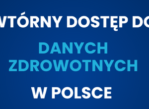 Wtórny dostęp do danych zdrowotnych w Polsce